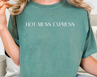 Hot Mess Express Comfort Colors Tee: Funny Mom Life Shirt