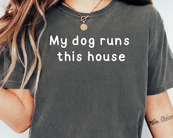 My Dog Runs This House T-Shirt: Sarcastic Dog Lover Gift