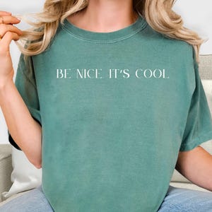 Kindness T-Shirt, Be Nice It’s Cool Minimal Quote Tee, Simple Affirmation T-Shirt, Mental Health Message, Simple Affirmation, Comfort Colors