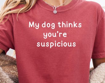 Sarcastic Dog T-Shirt: Funny Graphic Tee for Dog Lovers