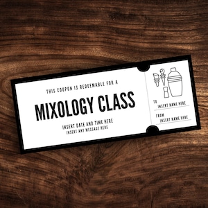 May include: A black and white coupon for a mixology class. The coupon has a space to insert the date and time, a message, and the names of the giver and receiver.