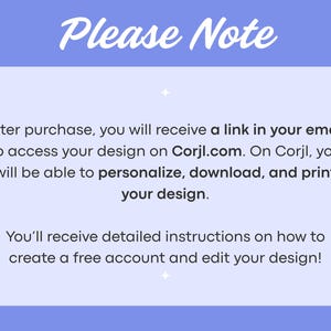 May include: A light purple informational graphic with the white text Please Note at the top. The text explains that after purchase, a link to Corjl.com is sent via email to personalise, download, and print the design, including account instructions.
