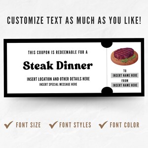 May include: A customizable black and white coupon for a steak dinner. The coupon includes text fields for location, special messages, and recipient details. A graphic of a steak on a wooden board is featured on the right side. The text "Customize text as much as you like!" is at the top.