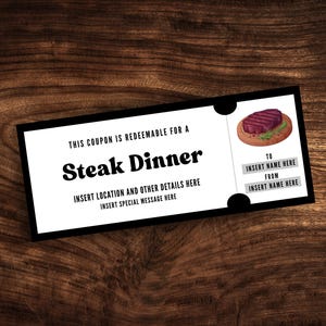 steak dinner coupon with the words "this coupon is redeemable for a" as a title. steak graphics. includes other information such as location, date, and to/from. it is a white colored voucher with a black border located on a wooden backdrop