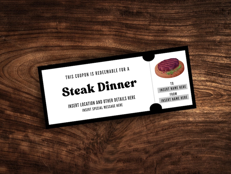 steak dinner coupon with the words "this coupon is redeemable for a" as a title. steak graphics. includes other information such as location, date, and to/from. it is a white colored voucher with a black border located on a wooden backdrop