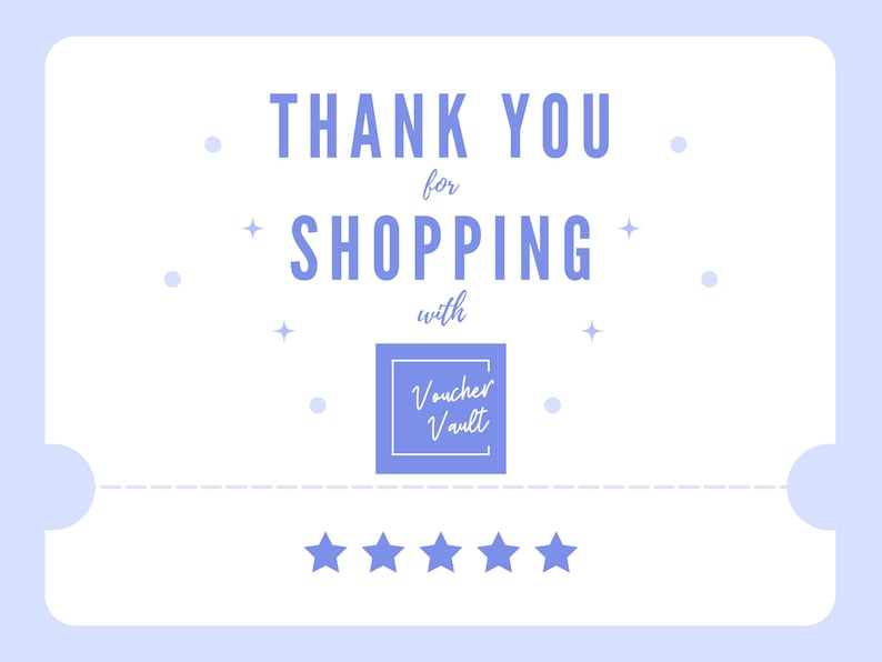 May include: A light blue graphic with the words "THANK YOU for SHOPPING with" in a bold font. The text is above a square logo that says "Voucher Vault". Five blue stars are at the bottom of the graphic.