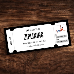 May include: A rectangular white ziplining gift voucher with black borders and text that reads GET READY TO GO ZIPLINING, ADMIT ONE, INSERT LOCATION AND DATE HERE, add other voucher details here, TO: INSERT NAME HERE, and FROM: INSERT NAME HERE.
