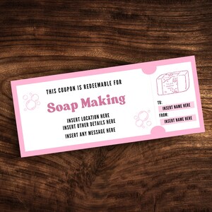 May include: A pink coupon with the words "Soap Making" in a decorative font. The coupon includes areas to insert a location, details, and a message. There is also space to insert a recipient and sender's name.