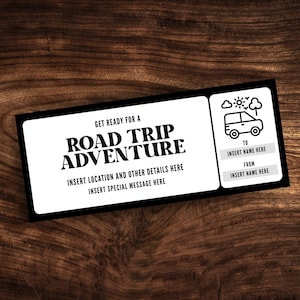 May include: A black and white printable road trip ticket with the text "Get ready for a road trip adventure" and space to insert a location, details, and a special message. The ticket also has a black and white illustration of a car with a sun and clouds above it. The text "To" and "From" are included with space to insert names.