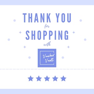 May include: A white thank you card with blue text that says "Thank you for shopping with Voucher Vault". The card has a blue square with the text "Voucher Vault" inside. There are five blue stars at the bottom of the card.