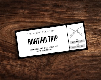 May include: A black and white coupon for a hunting trip. The coupon reads "THIS COUPON IS REDEEMABLE FOR A HUNTING TRIP" with space to insert details and occasion. Includes crossed rifles graphic and fields to insert names.