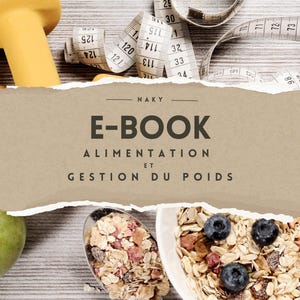 May include: A brown paper with torn edges with the text "NAKY E-BOOK ALIMENTATION ET GESTION DU POIDS" on it. The image also includes a yellow dumbbell, a measuring tape, a green apple, a bowl of oatmeal with blueberries, and a spoon with oatmeal.