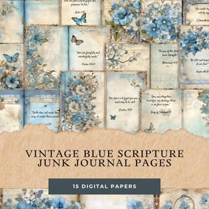 May include: A collage of vintage-style journal pages with a blue floral theme. The pages feature floral arrangements, butterflies, and scriptural quotes. The text "VINTAGE BLUE SCRIPTURE JUNK JOURNAL PAGES" is displayed at the bottom, along with "15 DIGITAL PAPERS".