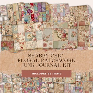 May include: Shabby chic floral patchwork junk journal kit includes 88 items. The kit features a variety of floral patterns in shades of pink, blue, and green. The patterns are arranged in a patchwork style, creating a vintage and romantic aesthetic.