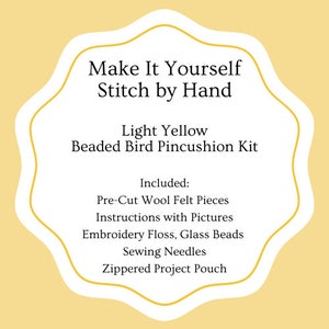 Pincushion Kit, DIY Project, Light Yellow Bird, Pure Wool Felt, Beaded Pincushion, Instructions, DMC Floss, Glass Beads, John James Needles image 4