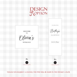 May include: Two white signs with black text. One says "Welcome to Olivia's Birthday Party!" and the other says "Celebrating Bethany's 21st Birthday Sip Sip Hooray!". The words "Design Option" are at the top.