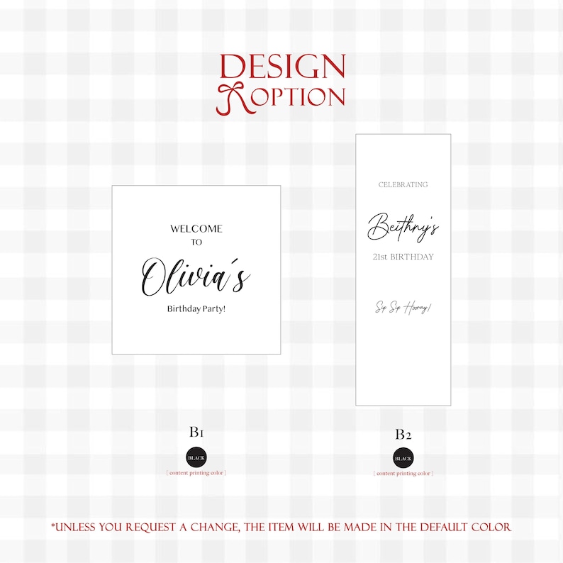 May include: Two white signs with black text. One says "Welcome to Olivia's Birthday Party!" and the other says "Celebrating Bethany's 21st Birthday Sip Sip Hooray!". The words "Design Option" are at the top.