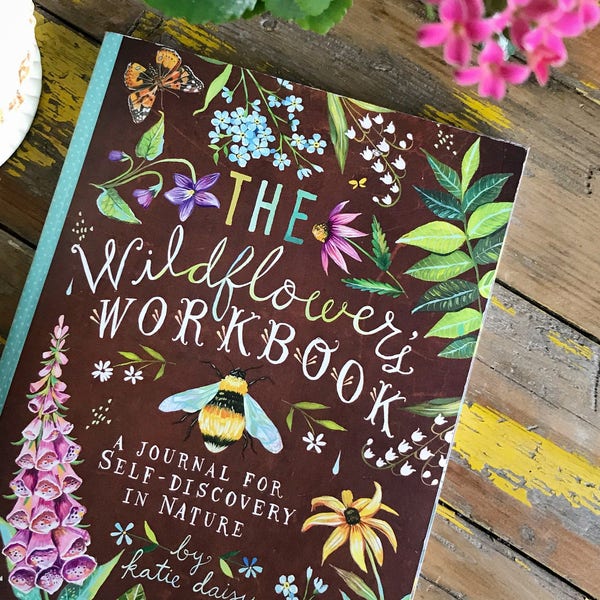 The Wildflower's Workbook | A Journal for Self-Discovery in Nature | by Katie Daisy