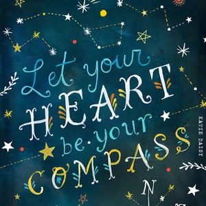 Let Your Heart Be Your Compass art print | Inspirational Wall Art | Hand Lettering | Celestial Quote |