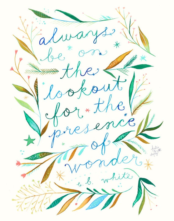 Presence of Wonder art print  | Watercolor Quote | e.b. white quote | Inspirational Print | Lettering | Wall art | 8x10 | 11x14