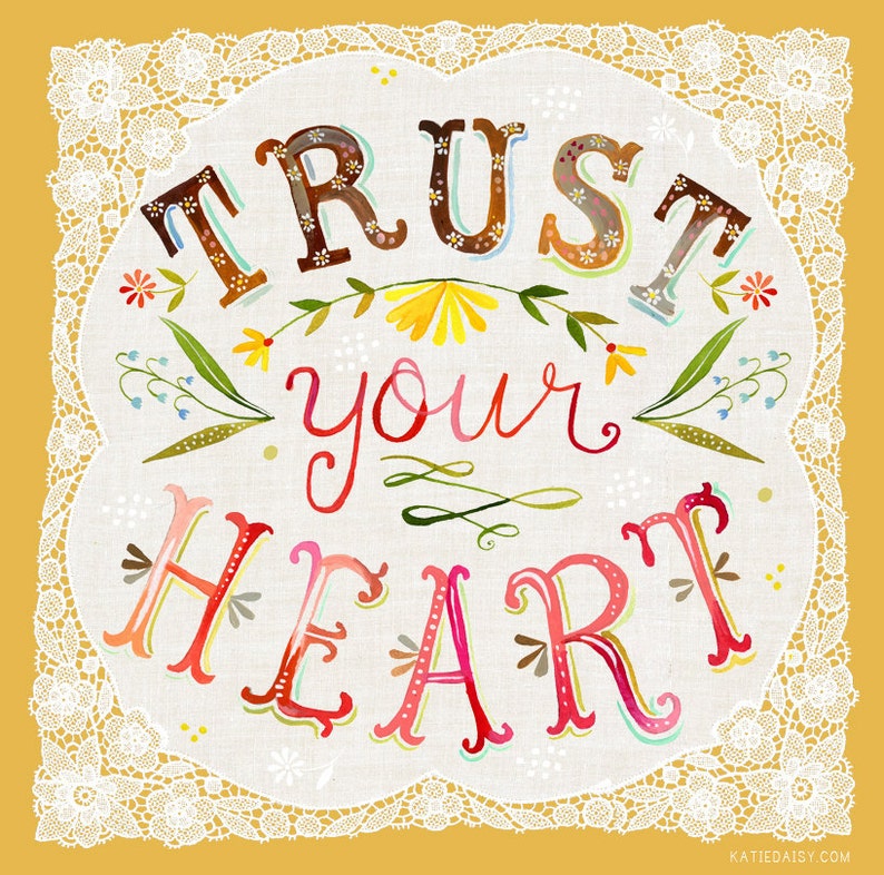 Trust Your Heart art print Inspirational Illustrated Quote Hand Lettering Floral Typography Katie Daisy Wall Art image 1