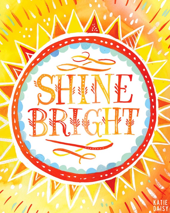 Shine Bright art print | Sunshine Wall Art | Watercolor Quote | Inspirational Quotation | Katie Daisy | 8x10 | 11x14