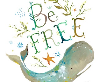 Be Free art print | Ocean wall art | Whale Painting | Watercolor Lettering