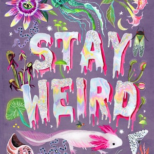 Stay Weird Art Print | Illustrated Lettering | Watercolor and Acrylic | Katie Daisy | 8x10 | 11x14