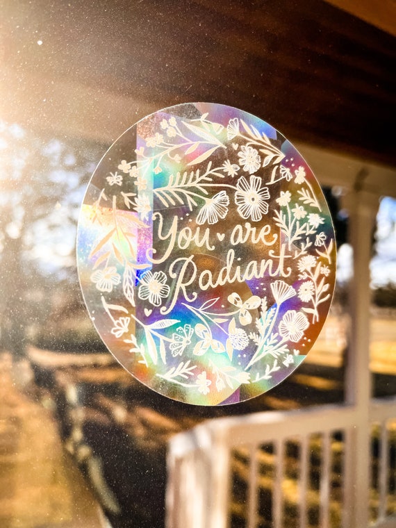 You are Radiant | Adhesive Suncatcher