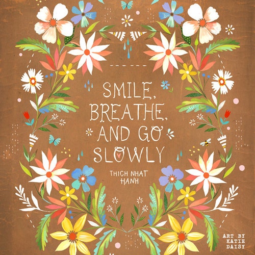 Go Slowly art print | Watercolor Painting | Thich Nhat Hanh Quote | inspirational Wall Art | Katie Daisy | 8x10 | 11x14