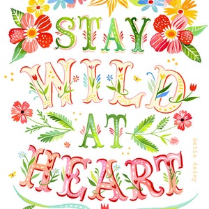 Wild at Heart Art Print  | Watercolor Quote | Inspirational Print | Lettering | Katie Daisy | Wall art | 8x10 | 11x14