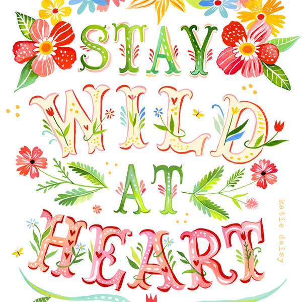 Wild at Heart Art Print  | Watercolor Quote | Inspirational Print | Lettering | Katie Daisy | Wall art | 8x10 | 11x14