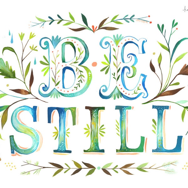 Be Still Art Print | Watercolor Quote | Inspirational Wall Art | Hand Lettering | Katie Daisy | 8x10 | 11x14