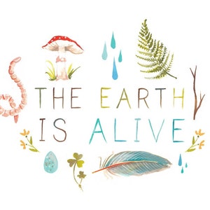 The Earth Is Alive Horizontal Print Watercolor Quote Lettering Katie Daisy Wall art 8x10 11x14 image 1