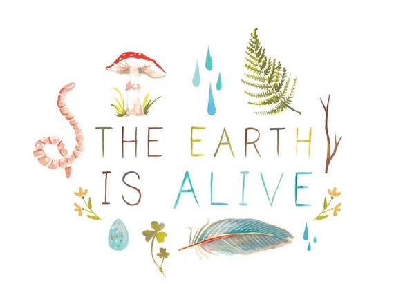 The Earth Is Alive Horizontal Print | Watercolor Quote |  Lettering | Katie Daisy | Wall art | 8x10 | 11x14