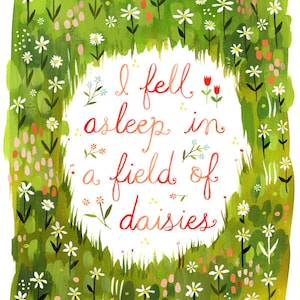 I Fell Asleep in A Field of Daisies Watercolor Quote | Art Print | Hand Lettering | Katie Daisy Wall Art