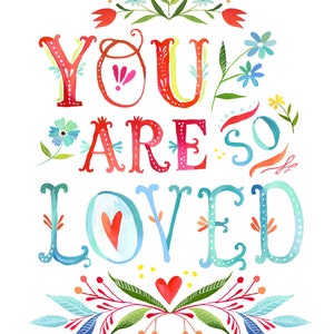 You Are So Loved Print | Watercolor Quote | Inspirational Wall Art | Lettering | Katie Daisy | 8x10 | 11x14