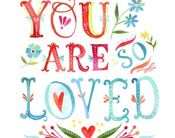 You Are So Loved Print | Watercolor Quote | Inspirational Wall Art | Lettering | Katie Daisy | 8x10 | 11x14