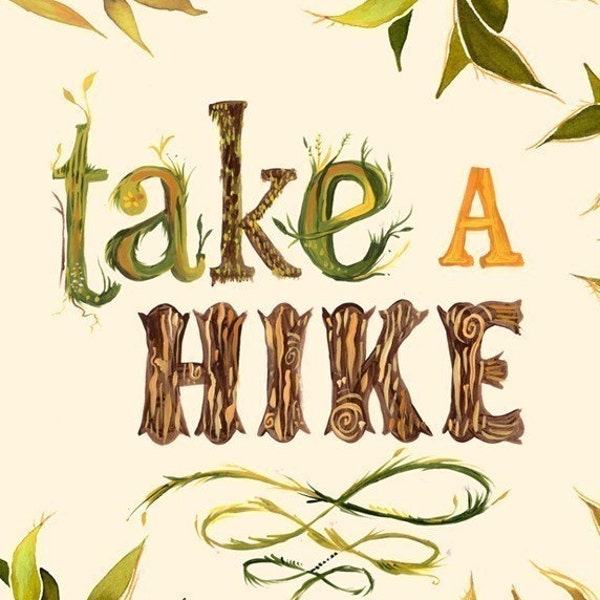 Take A Hike art print | Nature Wall Art | Outdoorsy Quote | Hand Lettering | Katie Daisy