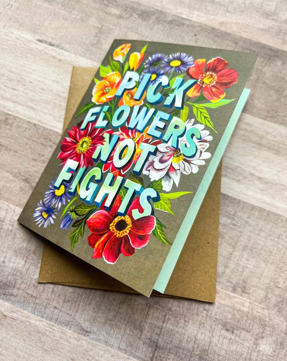 Pick Flowers Not Fights - Apology Card