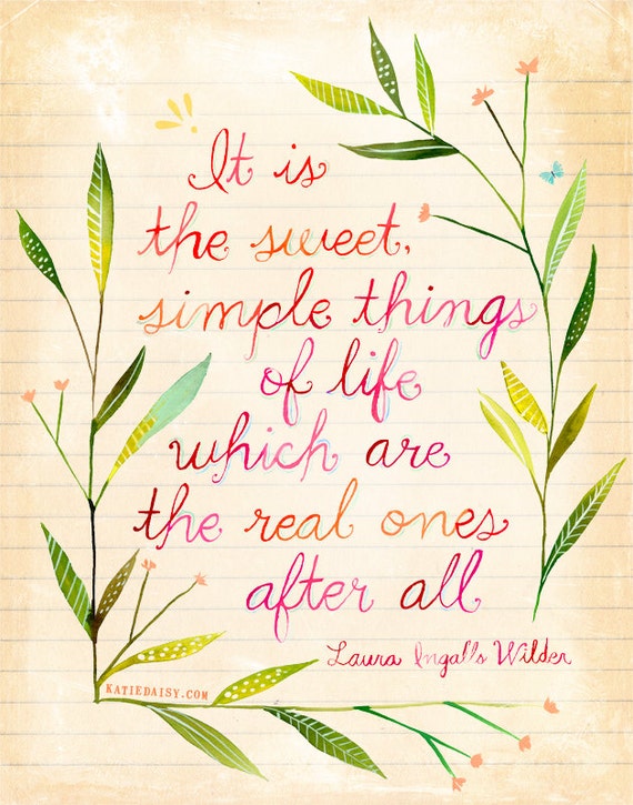 Simple Things Art Print | Watercolor Quote | Mary Ingalls Wilder Quote | Wall Art | Hand Lettering | Katie Daisy | 8x10 | 11x14