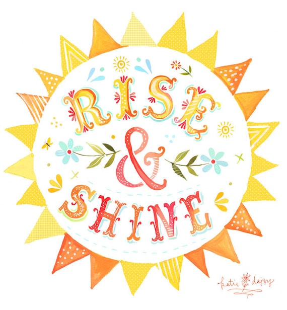 Rise & Shine Print | Watercolor Quote | Inspirational Wall Art | Lettering | Katie Daisy | 8x10 | 11x14