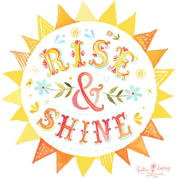 Rise et Shine Print Citation d'aquarelle Inspirational Wall Art - France Lettrage (en anglais) Katie Daisy - France 8x10 - France 11x14