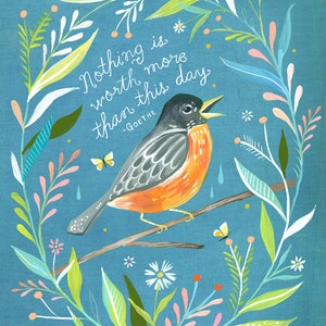 More Than This Day art print | Goethe Quote | Watercolor and Acrylic Painting | Robin Wall Art | Hand Lettering | Katie Daisy