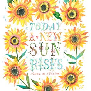 A New Sun Rises Art Print  | Watercolor Quote | Inspirational Print | Lettering | Sunflower | Katie Daisy | Wall art | 8x10 | 11x14