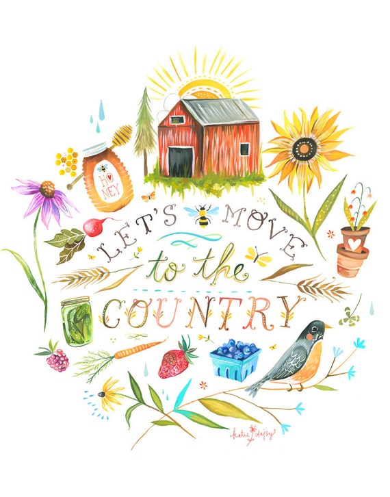 Let's Move to The Country Art Print | Watercolor Quote | Hand Lettered Wall Art | Rustic Artwork | Katie Daisy | 8x10 | 11x14