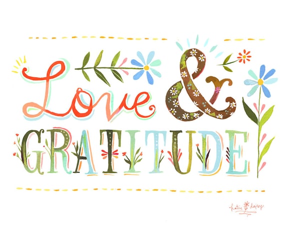 Love and Gratitude Art Print | Watercolor Quote | Inspirational Wall Art | Hand Lettering | Katie Daisy | 8x10 | 11x14