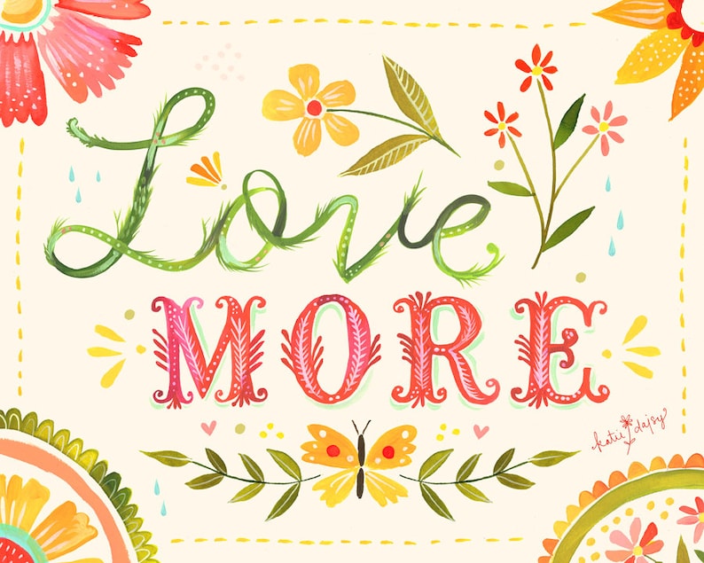 Love More Watercolor Quote Paper Print Inspirational Wall Art Hand Lettering Floral Katie Daisy image 1