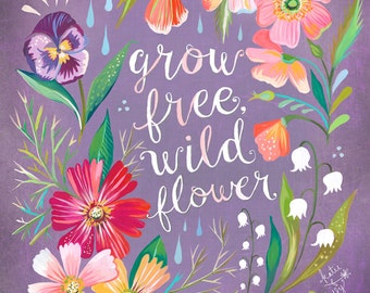 Purple Grow Free, Wildflower Art Print  | Watercolor Quote | Floral Painting | Inspirational Lettering | Wall art | 8x10 | 11x14