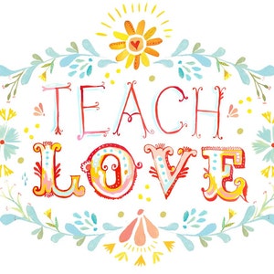 Teach Love art print image 1